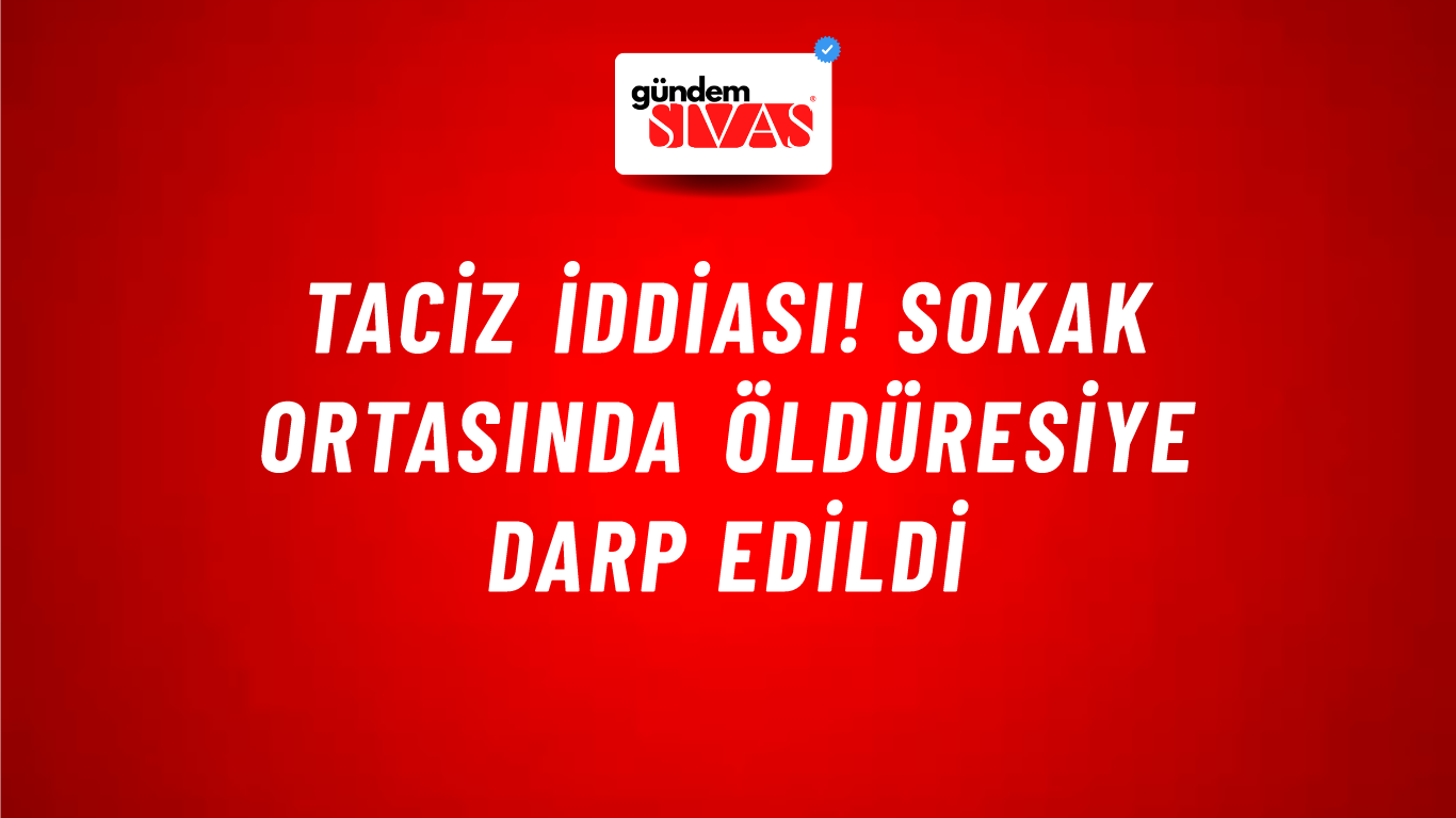 Taciz iddiası! Sokak ortasında öldüresiye darp edildi