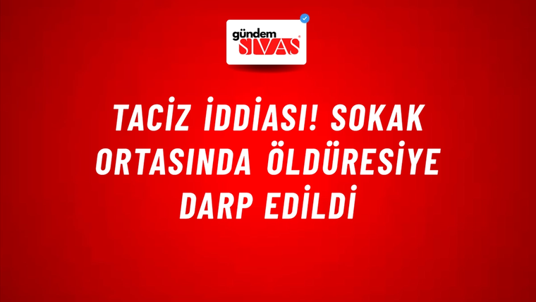 Taciz iddiası! Sokak ortasında öldüresiye darp edildi