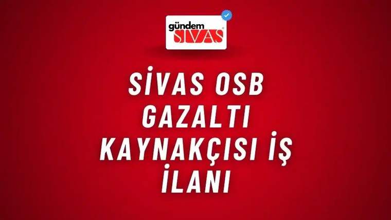 Kırmızı arka planda beyaz ve mavi yazılarla "Sivas OSB Gazaltı Kaynakçısı İş İlanı" yazıyor.