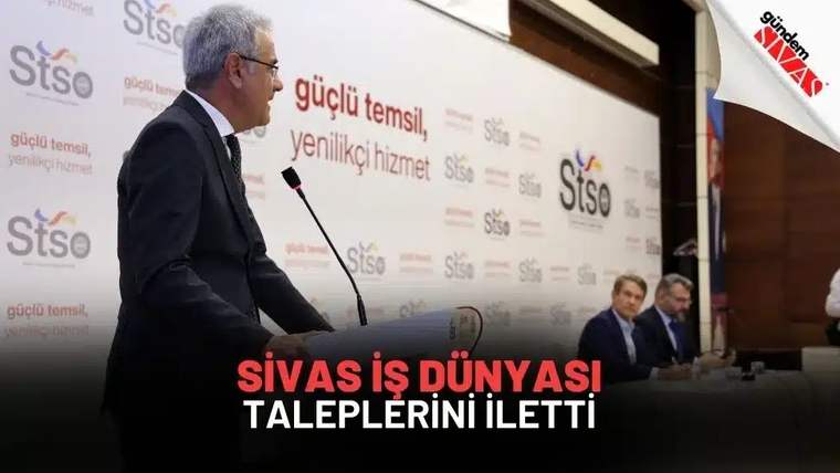 Sivas İş Dünyası Taleplerini İletti