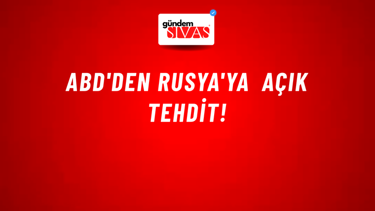 ABD'den Rusya'ya açık tehdit!