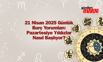 21 Nisan 2025 Günlük Burç Yorumları: Pazartesiye Yıldızlar Nasıl Başlıyor?