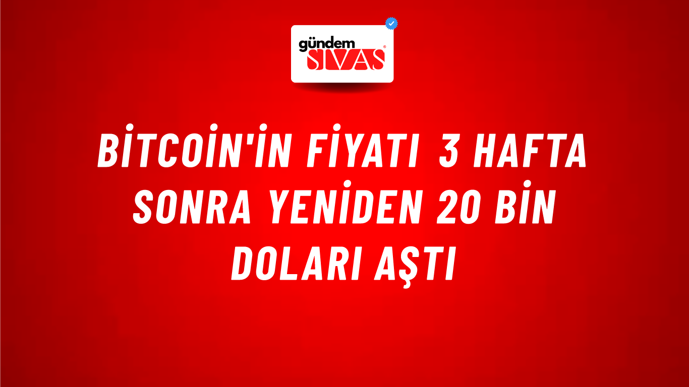 Bitcoin'in fiyatı 3 hafta sonra yeniden 20 bin doları aştı