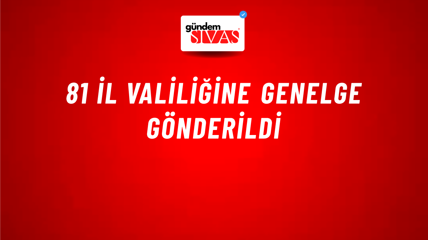 81 İl Valiliğine Genelge Gönderildi
