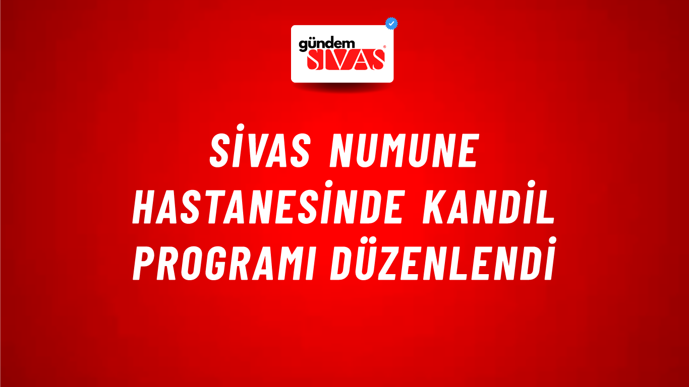 Sivas Numune Hastanesinde Kandil Programı Düzenlendi
