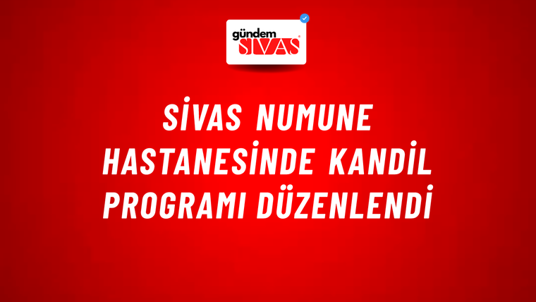 Sivas Numune Hastanesinde Kandil Programı Düzenlendi