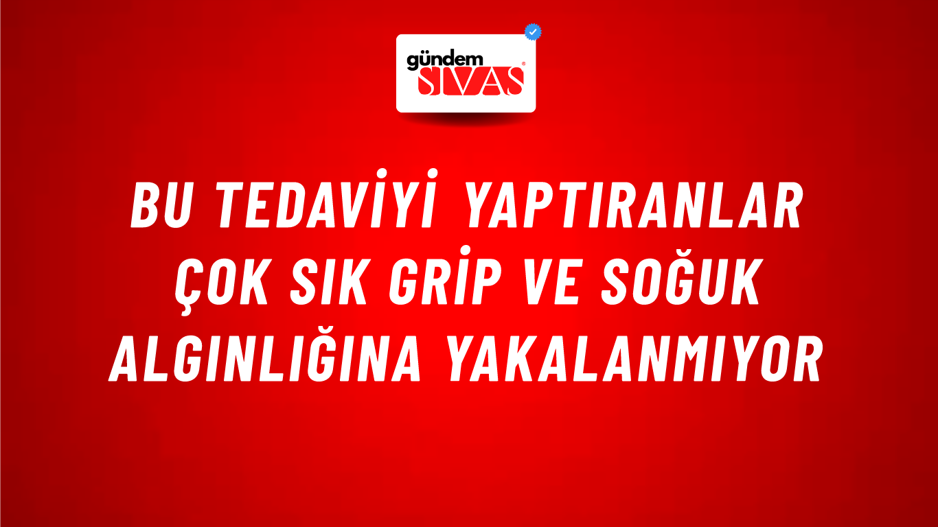 Bu Tedaviyi Yaptıranlar Çok Sık Grip ve Soğuk Algınlığına Yakalanmıyor