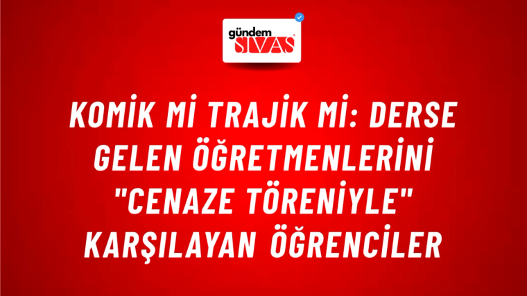 Komik mi trajik mi: Derse gelen öğretmenlerini "cenaze töreniyle" karşılayan öğrenciler