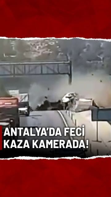 Antalya'da Tır Kazası: Güvenlik Kamerası Görüntüleri Ortaya Çıktı