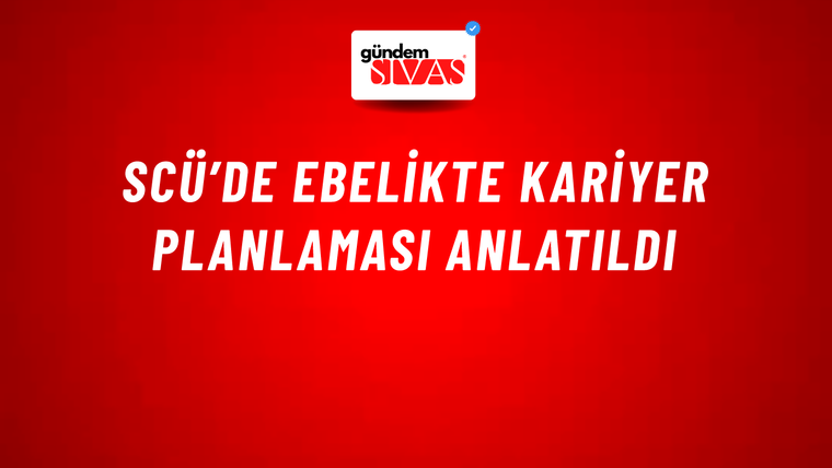 SCÜ’de Ebelikte Kariyer Planlaması Anlatıldı