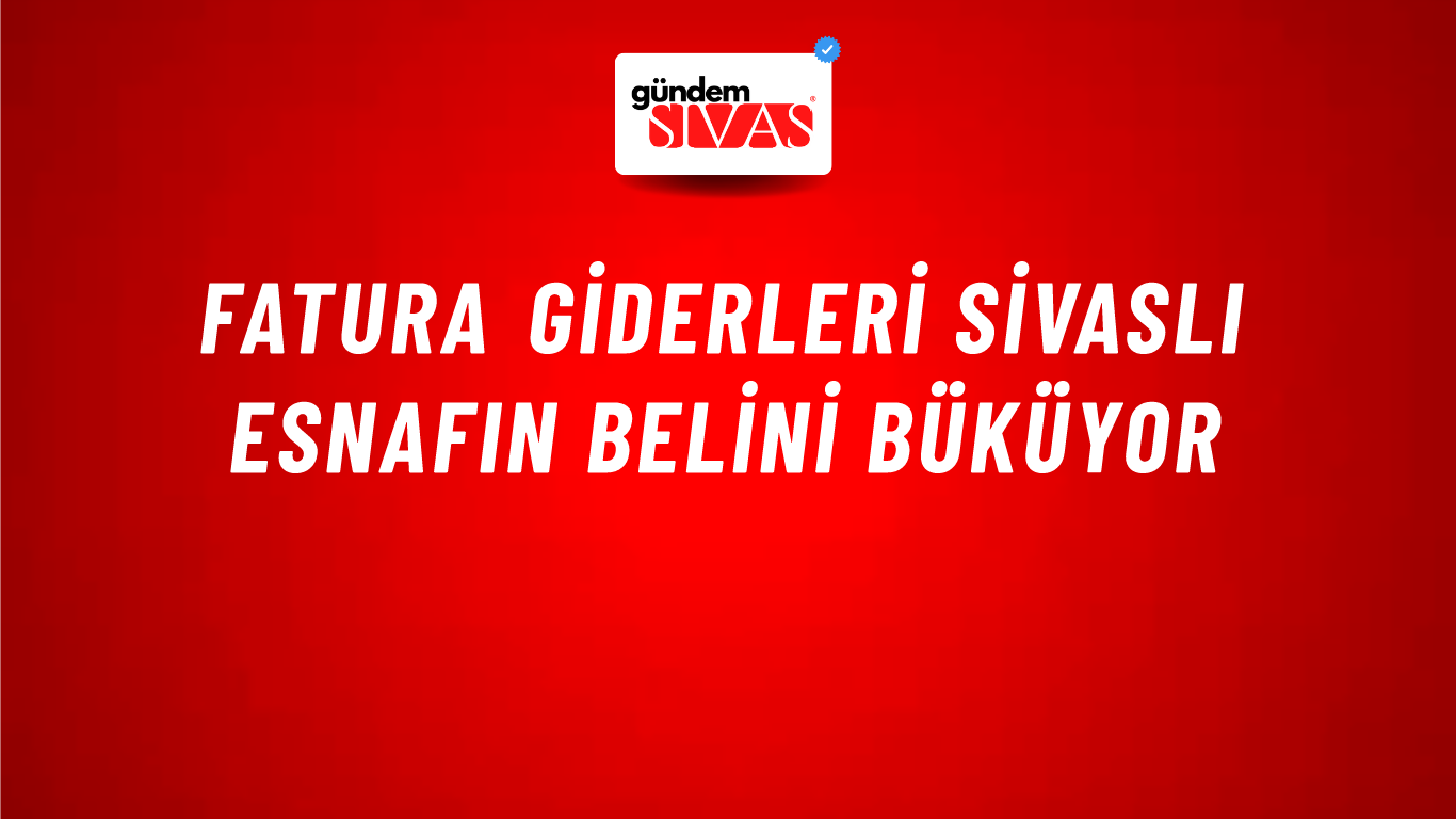 Fatura Giderleri Sivaslı Esnafın Belini Büküyor