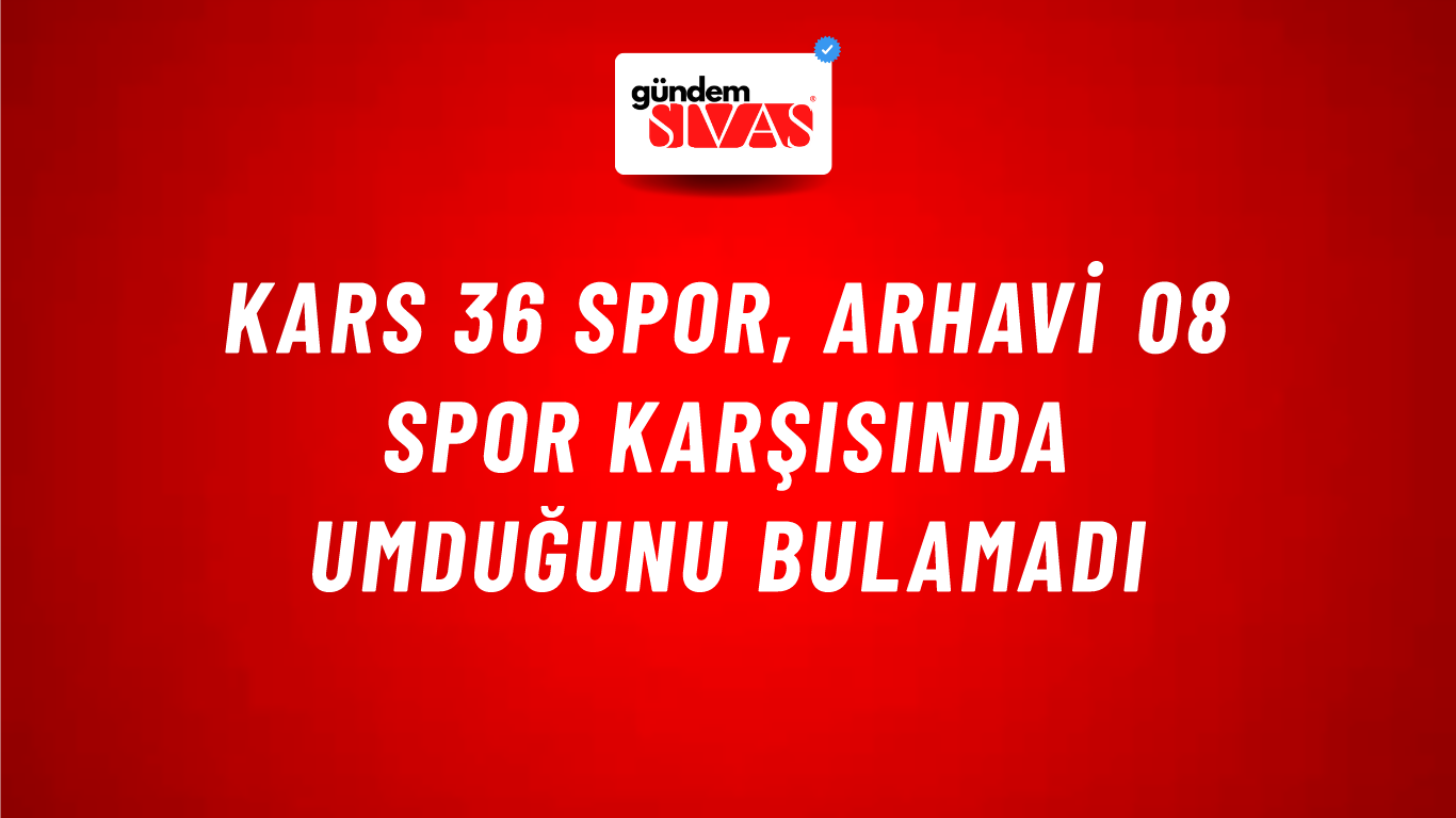 Kars 36 Spor, Arhavi 08 Spor karşısında umduğunu bulamadı