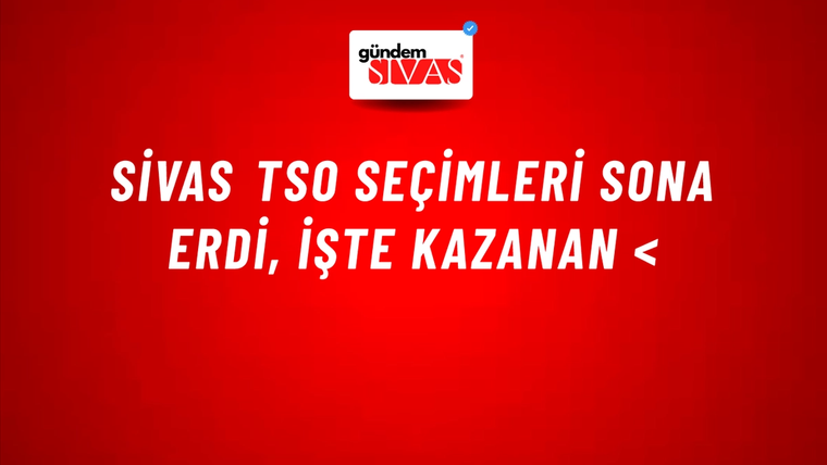 Sivas TSO Seçimleri Sona Erdi, İşte Kazanan <