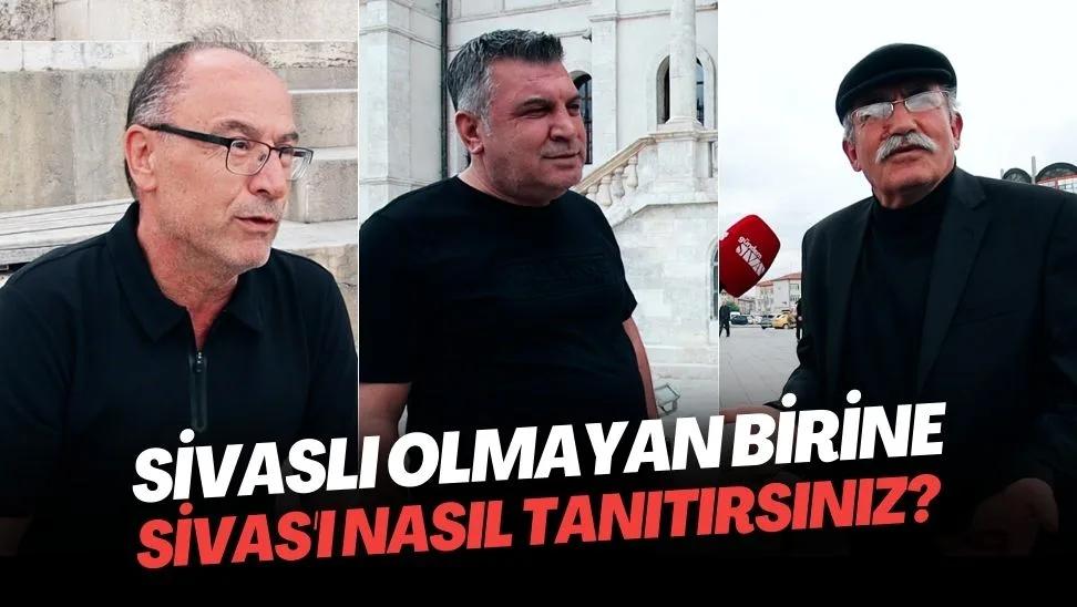 Sivaslı Olmayan Birine Sivas'ı Nasıl Tanıtırsınız?