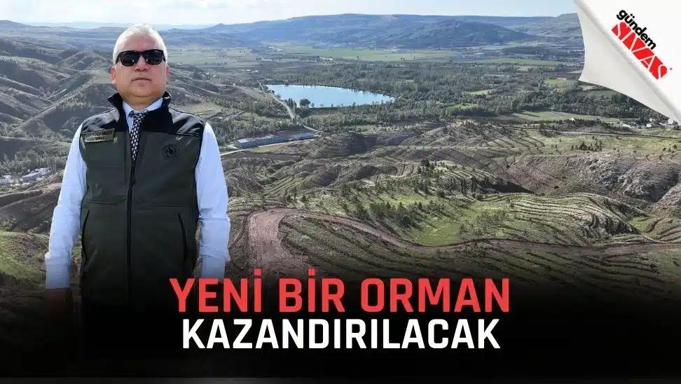 Sivas'a Yeni Bir Orman Kazandırılacak