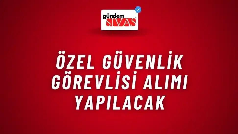 Özel Güvenlik Görevlisi Alımı Yapılacak