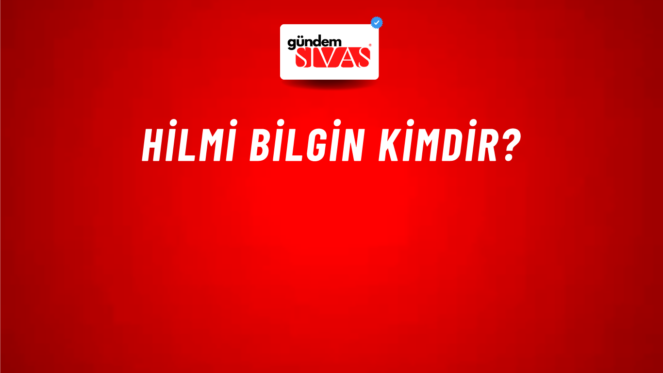 Hilmi Bilgin kimdir?