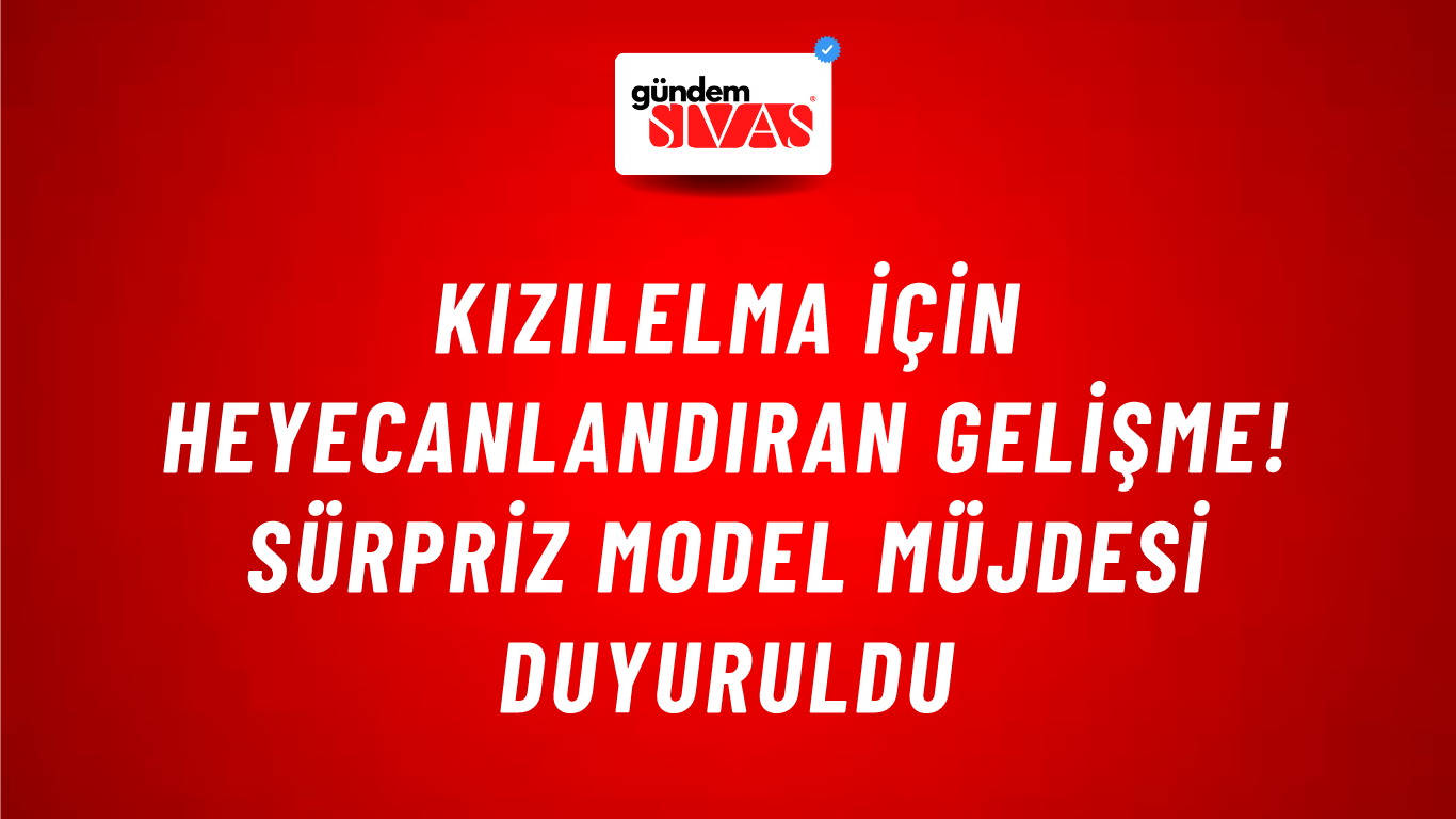 Kızılelma için heyecanlandıran gelişme! Sürpriz model müjdesi duyuruldu