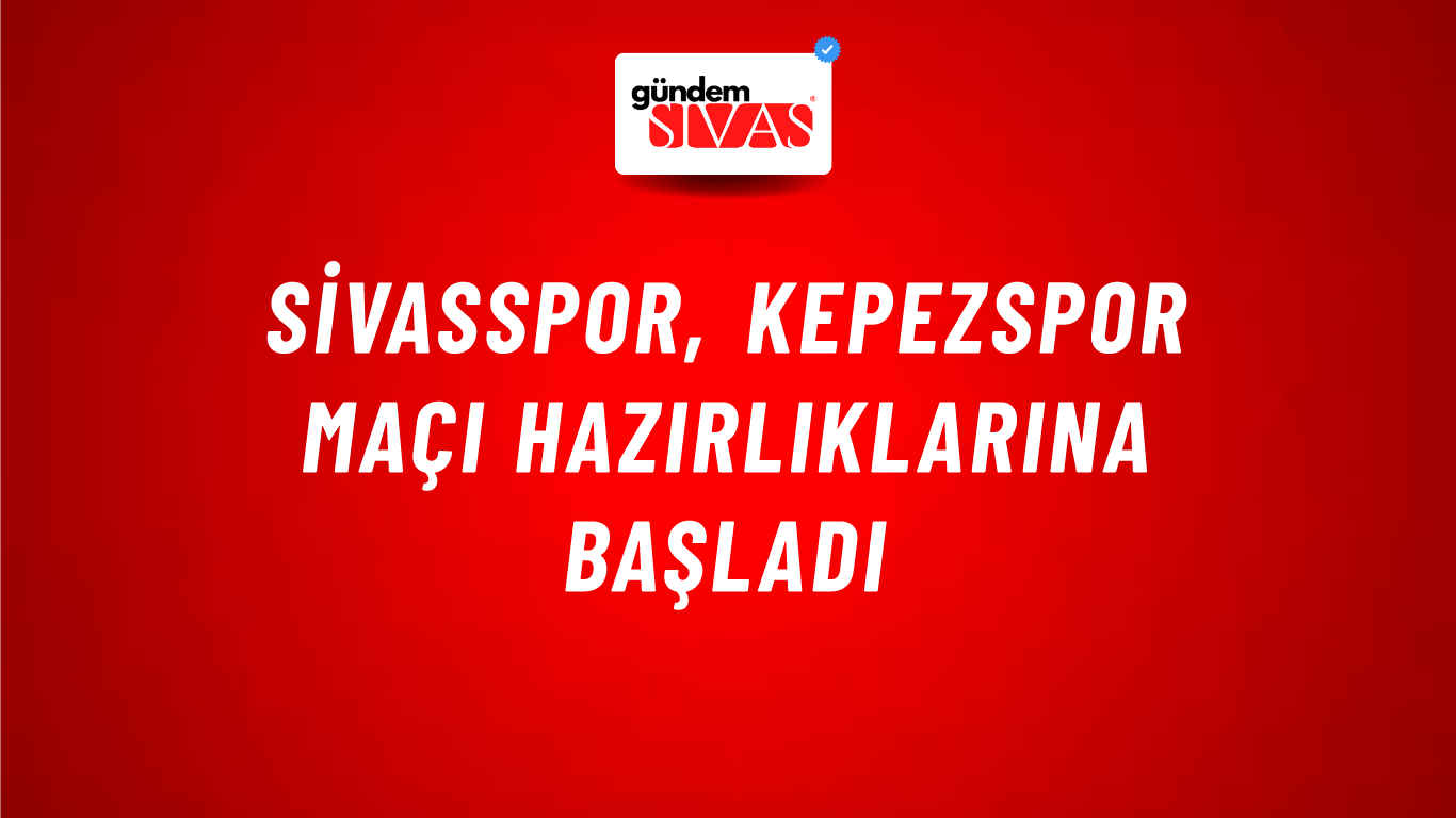 Sivasspor, Kepezspor Maçı Hazırlıklarına Başladı