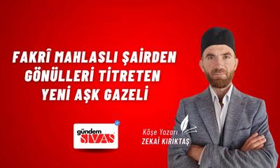 Fakrî Mahlaslı Şairden Gönülleri Titreten Yeni Aşk Gazeli