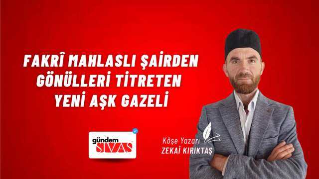 Fakrî Mahlaslı Şairden Gönülleri Titreten Yeni Aşk Gazeli