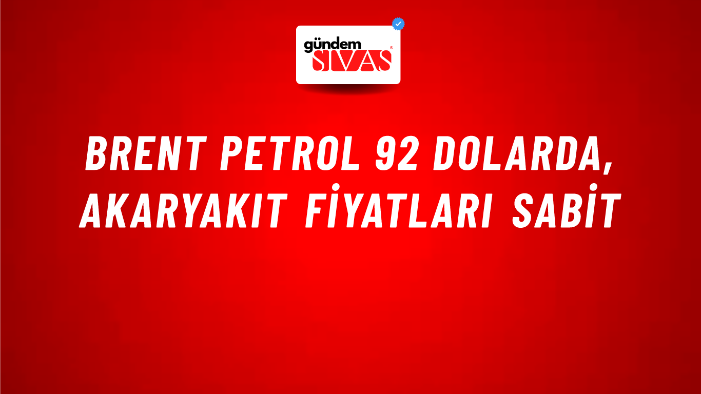 Brent petrol 92 dolarda, akaryakıt fiyatları sabit