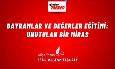 Bayramlar ve Değerler Eğitimi: Unutulan Bir Miras