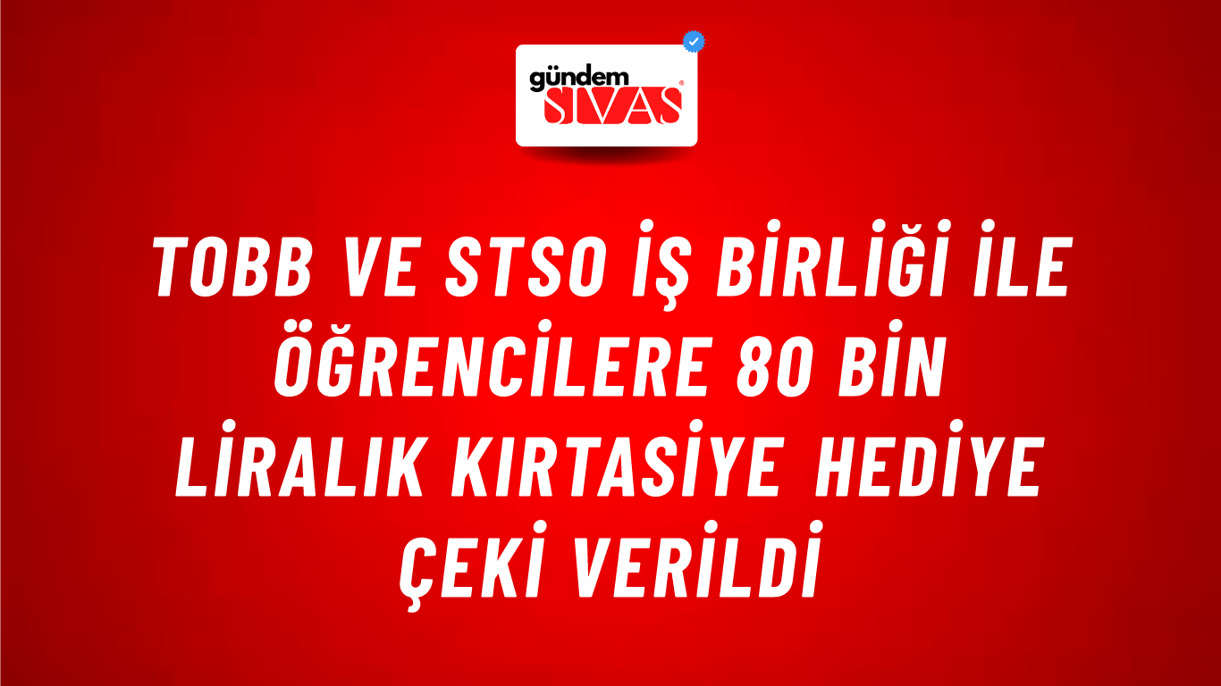 TOBB VE STSO İŞ BİRLİĞİ İLE ÖĞRENCİLERE 80 BİN LİRALIK KIRTASİYE HEDİYE ÇEKİ VERİLDİ