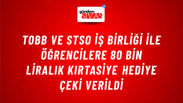 TOBB VE STSO İŞ BİRLİĞİ İLE ÖĞRENCİLERE 80 BİN LİRALIK KIRTASİYE HEDİYE ÇEKİ VERİLDİ