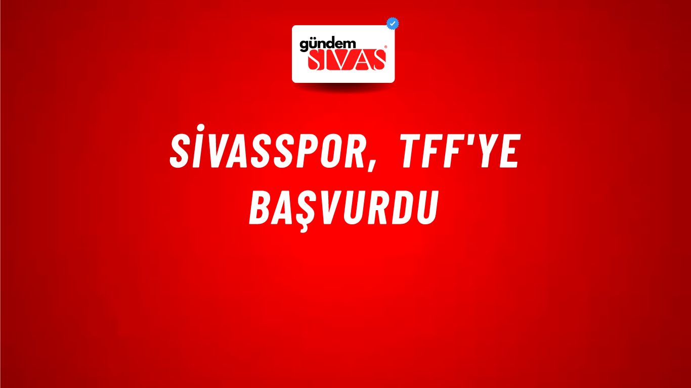 Sivasspor, TFF'ye Başvurdu