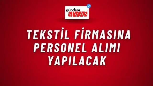Tekstil Firmasına Personel Alımı Yapılacak