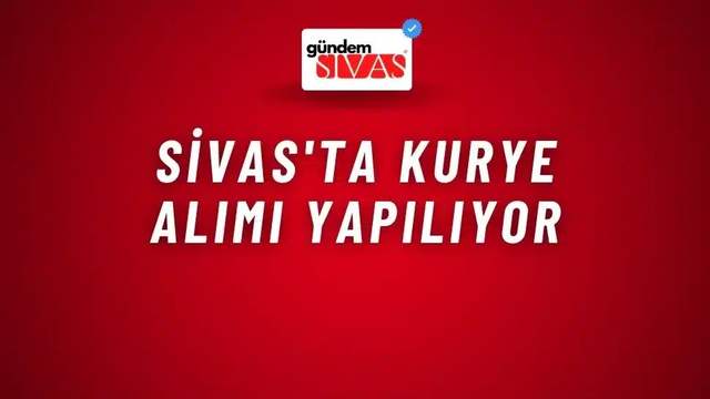 Sivas'ta Kurye Alımı Yapılıyor