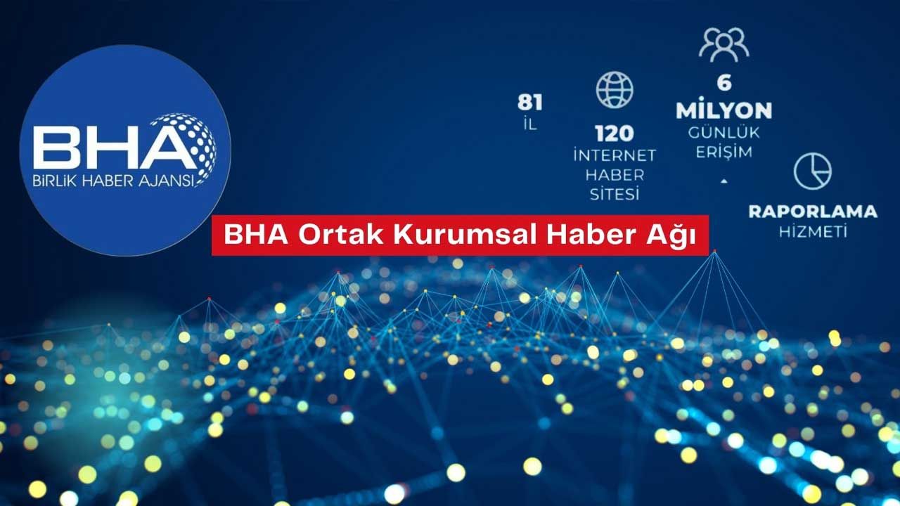 BHA ile 81 ilde etkili kurumsal iletişim dönemi - Birlik Haber Ajansı