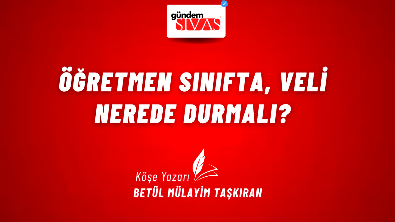 Öğretmen Sınıfta, Veli Nerede Durmalı?