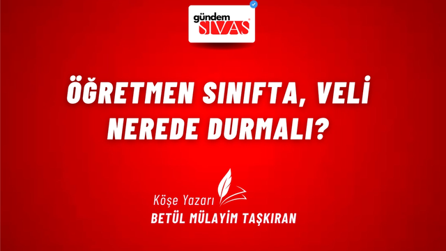 Öğretmen Sınıfta, Veli Nerede Durmalı?