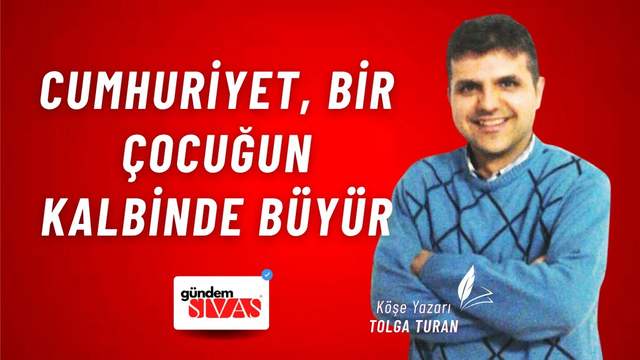 Cumhuriyet, Bir Çocuğun Kalbinde Büyür
