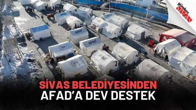 Sivas Belediyesinden AFAD’a Dev Destek