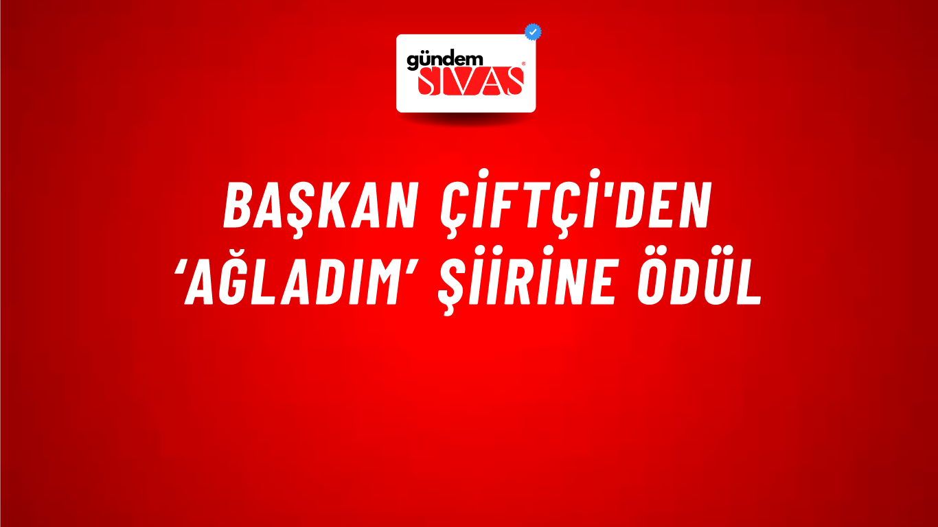 Başkan Çiftçi'den ‘Ağladım’ şiirine ödül