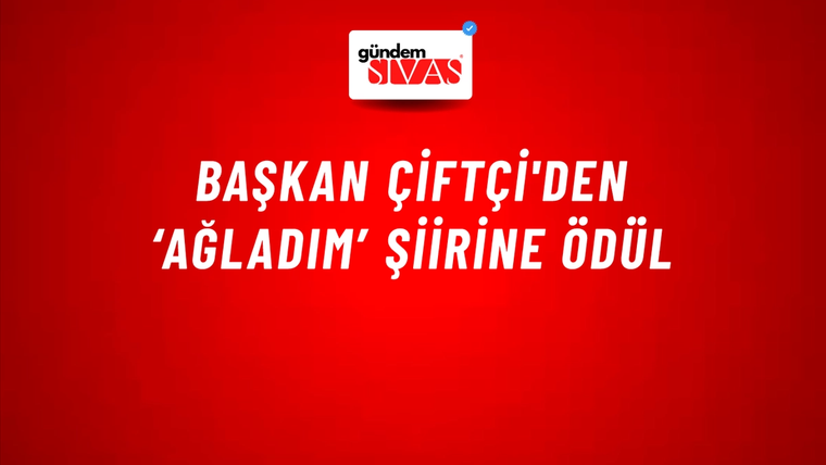 Başkan Çiftçi'den ‘Ağladım’ şiirine ödül