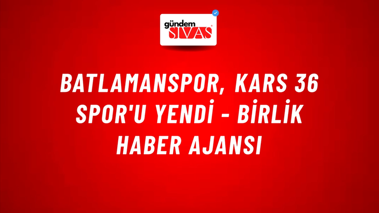 Batlamanspor, Kars 36 Spor'u yendi - Birlik Haber Ajansı