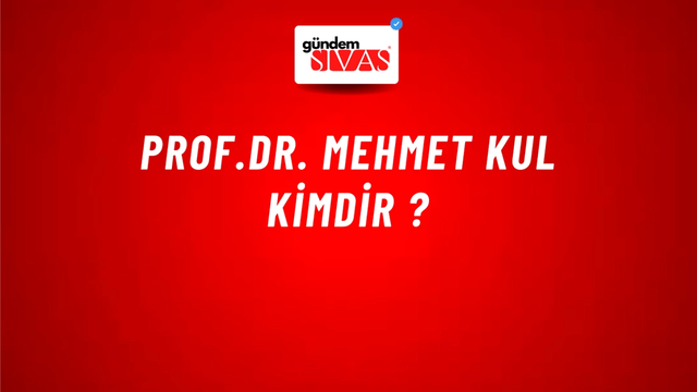 Prof.Dr. MEHMET KUL kimdir ?