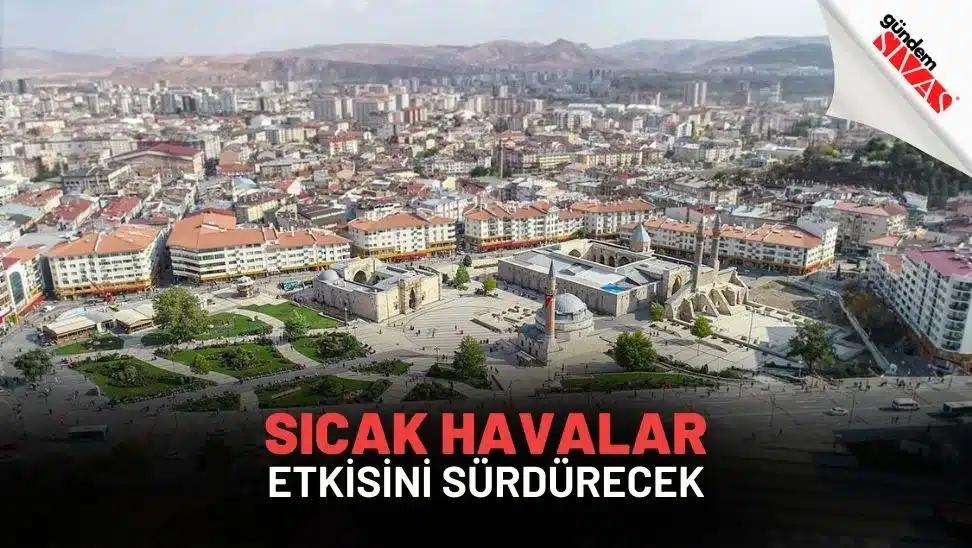 Sıcak Hava Etkisini Sürdürecek