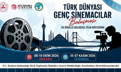 Türk Dünyasının Genç Sinemacıları Ankara ve İstanbul’da Buluşacak