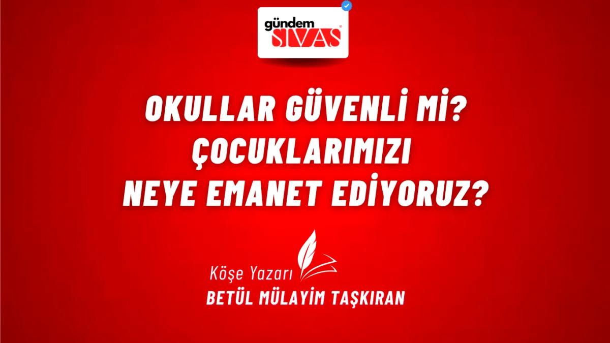 Okullar Güvenli mi? Çocuklarımızı Neye Emanet Ediyoruz?