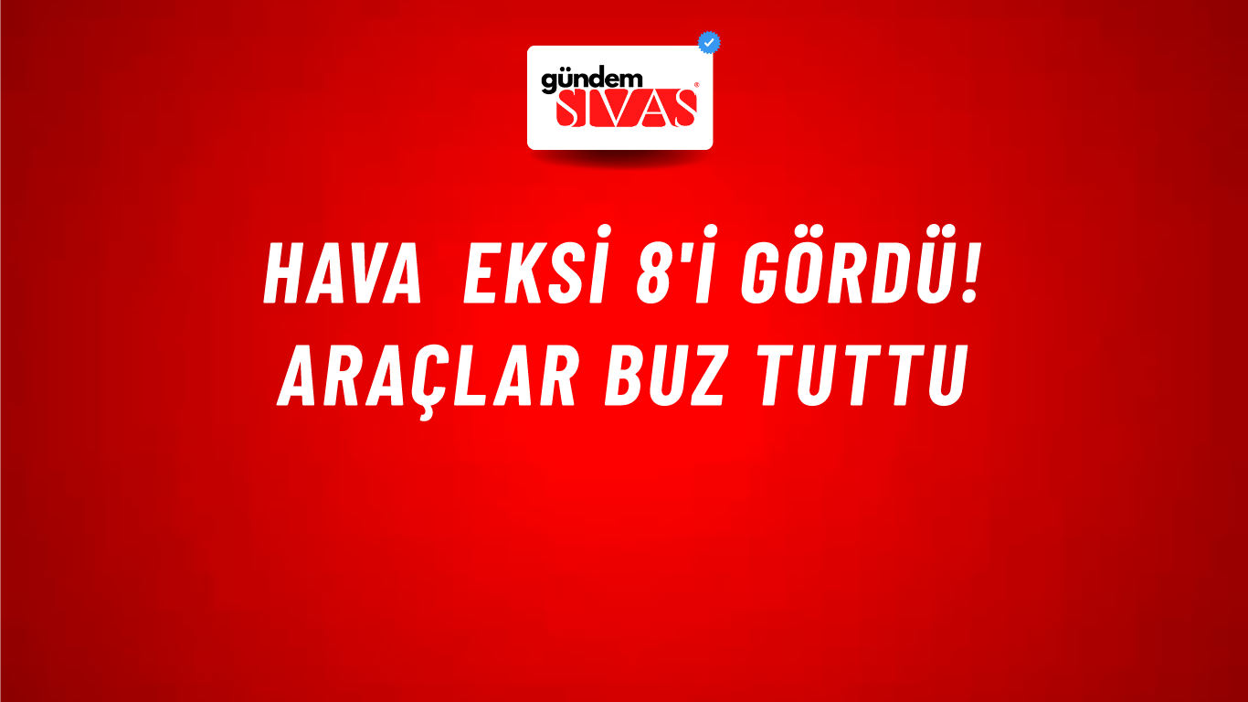 Hava eksi 8'i gördü! Araçlar buz tuttu