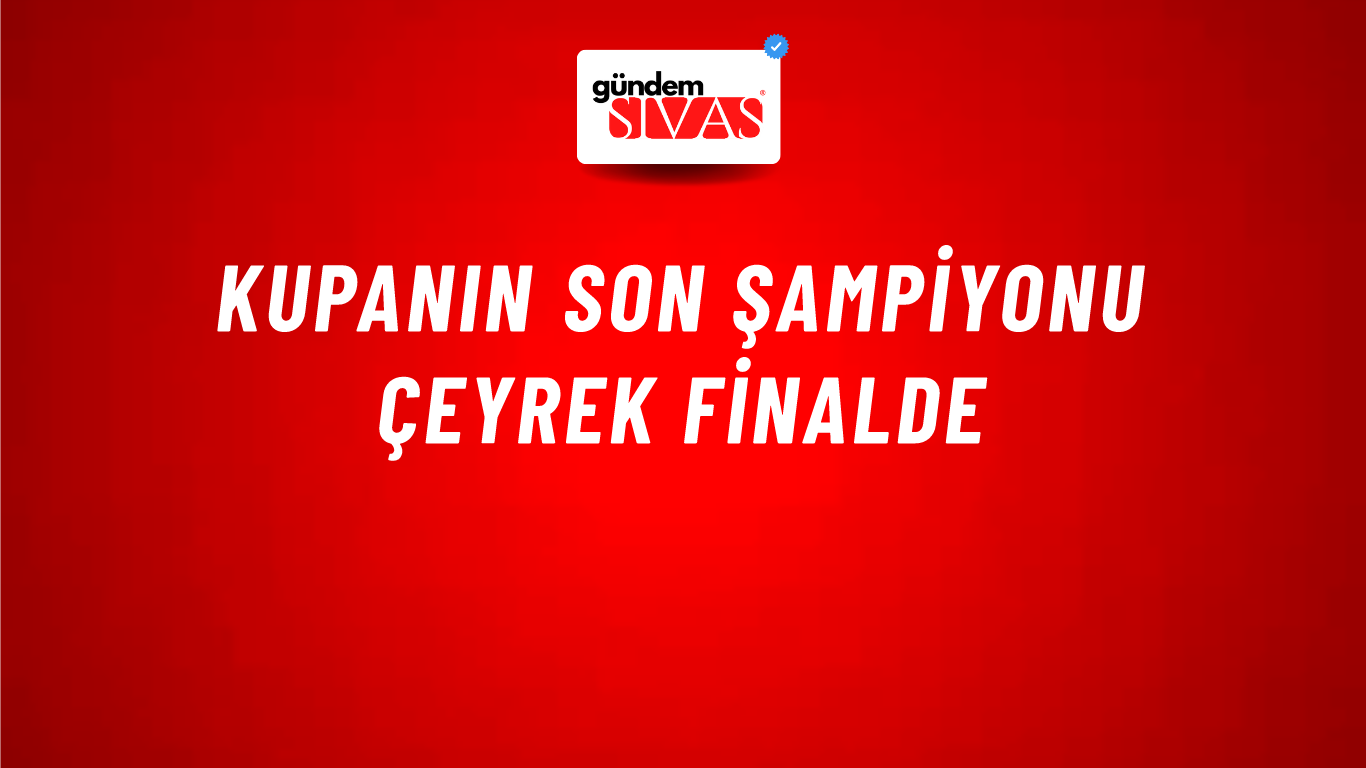 Kupanın Son Şampiyonu Çeyrek Finalde