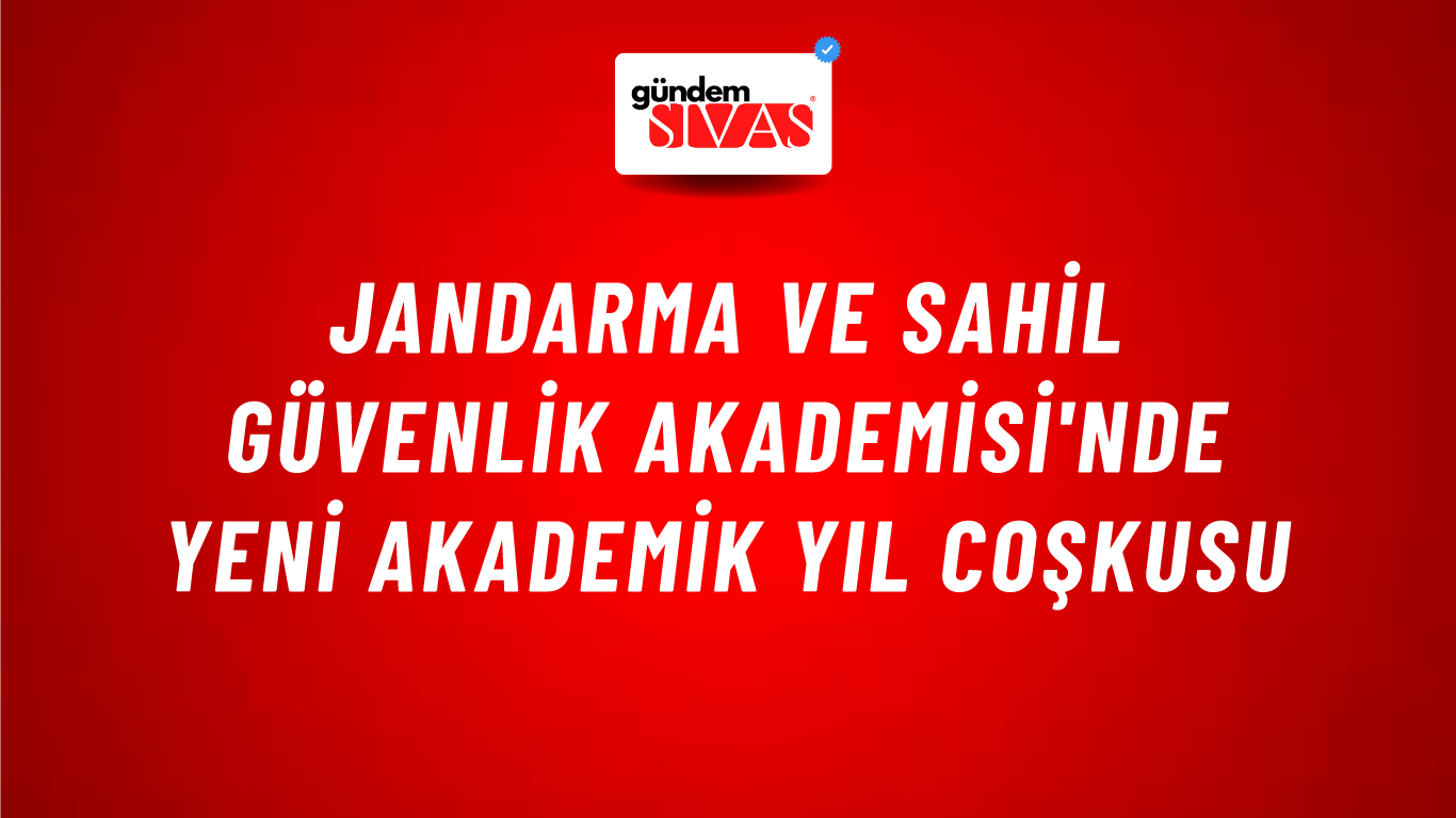 Jandarma ve Sahil Güvenlik Akademisi'nde Yeni Akademik Yıl Coşkusu