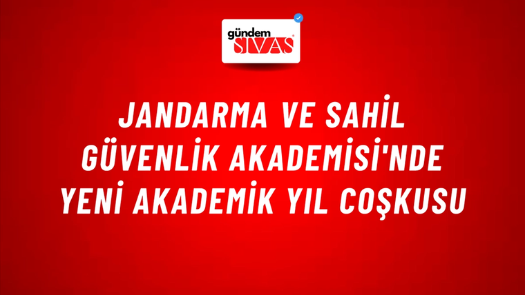 Jandarma ve Sahil Güvenlik Akademisi'nde Yeni Akademik Yıl Coşkusu