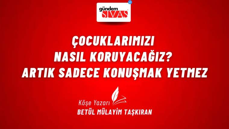 Kırmızı zeminli köşe yazısı duyurusunda Gündem Sivas logosu ve Betül Mülayim Taşkıran adı yer alıyor.