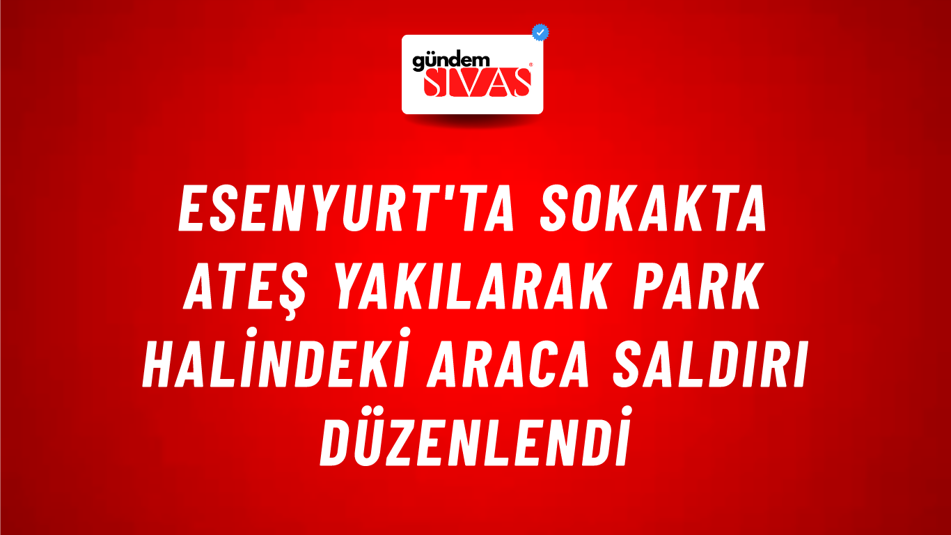 Esenyurt'ta Sokakta Ateş Yakılarak Park Halindeki Araca Saldırı Düzenlendi